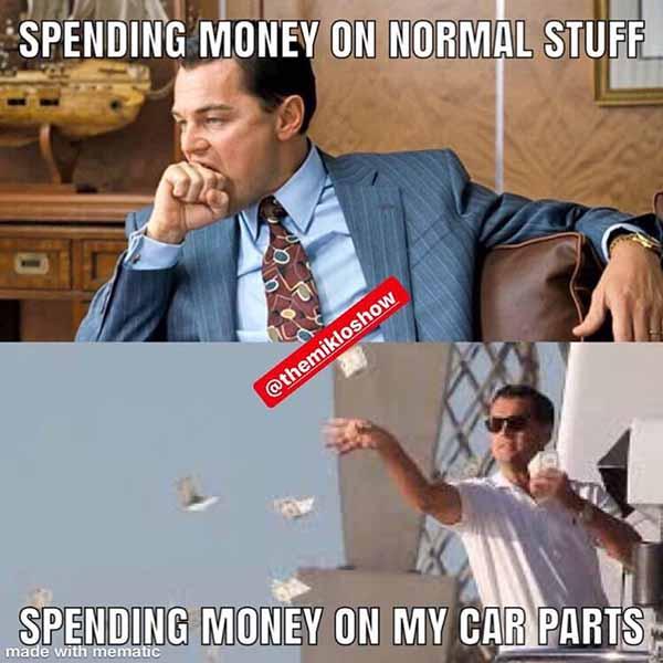 spending-money-on-my-car-parts...-car-meme.jpg