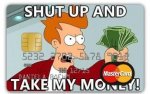 futurama-meme-shut-up-and-take-my-money-credit-card.jpg