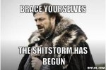 winter-is-coming-meme-generator-brace-yourselves-the-shitstorm-has-begun-3de13f.jpg