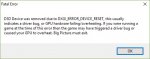D3D Device was removed due to DXGI_ERROR_DEVICE_RESET, this usually indicate e driver bug, or GP.jpg
